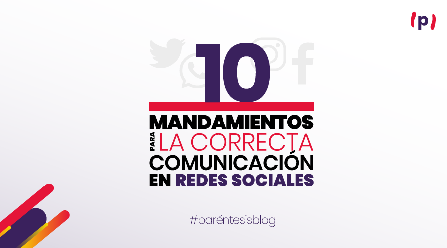 Los 10 Mandamientos De La Comunicación En Redes Sociales Paréntesis 3557